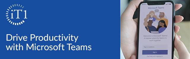 Drive Productivity with Microsoft Teams and iT1